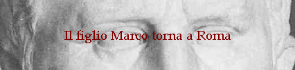 Il figlio Marco torna a Roma