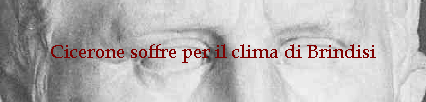 Cicerone soffre per il clima di Brindisi