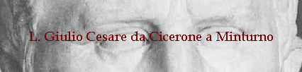 L. Giulio Cesare da Cicerone a Minturno