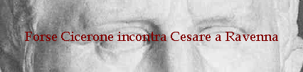 Forse Cicerone incontra Cesare a Ravenna