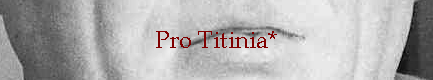 Pro Titinia*