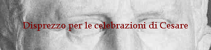 Disprezzo per le celebrazioni di Cesare