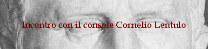 Incontro con il console Cornelio Lentulo