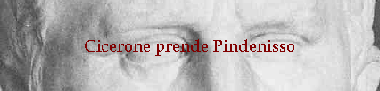 Cicerone prende Pindenisso