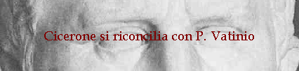 Cicerone si riconcilia con P. Vatinio