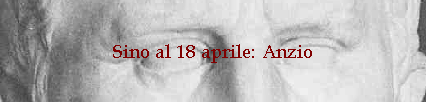 Sino al 18 aprile: Anzio