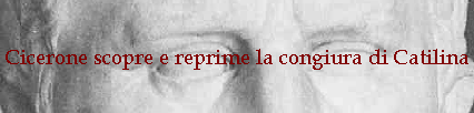 Cicerone scopre e reprime la congiura di Catilina