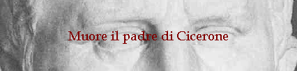 Muore il padre di Cicerone