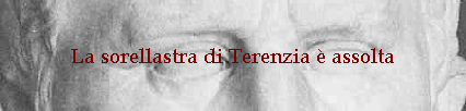 La sorellastra di Terenzia  assolta