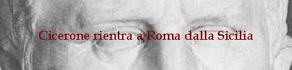 Cicerone rientra a Roma dalla Sicilia