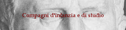 Compagni d'infanzia e di studio