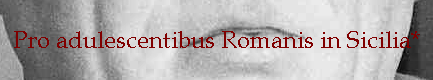 Pro adulescentibus Romanis in Sicilia*