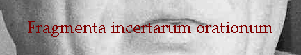 Fragmenta incertarum orationum