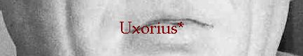 Uxorius*